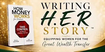 Writing H.E.R. Story™ : Equipping Women for the Great Wealth Transfer