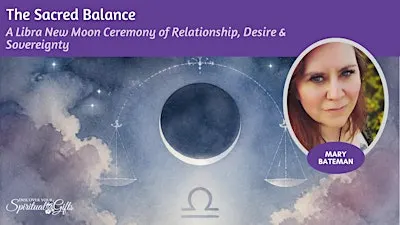 THE SACRED BALANCE: Libra New Moon Ceremony