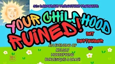 Your Childhood Ruined: A Mildly Horrifying Burlesque Revue