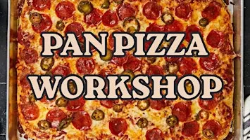Pan Pizza Workshop (Saturday, October 24th)