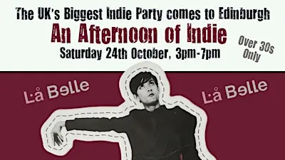EDINBURGH An Afternoon of Indie (30+) 24 October, 3pm-7pm *70% Sold*