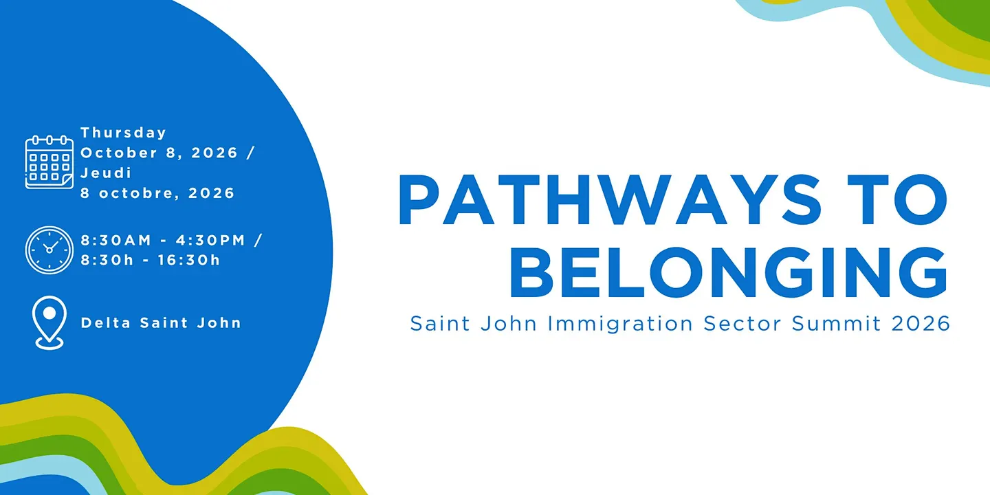 Pathways to Belonging: Saint John Immigration Sector Summit 2026