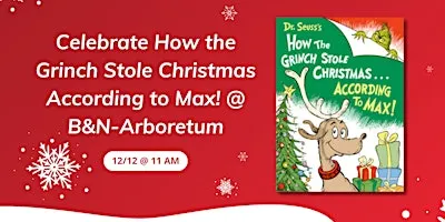 Celebrate How the Grinch Stole Christmas According to Max! @ B&N-Arboretum
