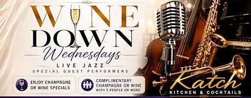 Wine Down Wednesdays - The Elevated JAZZ Series @ Katch Kitchen & Cocktail