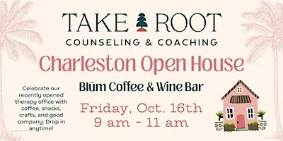 Take Root Counseling and Coaching Charleston Open House