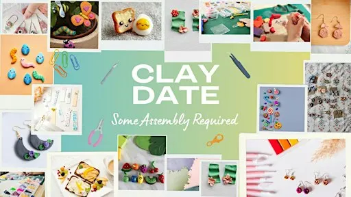 Clay Date: Some Assembly required!