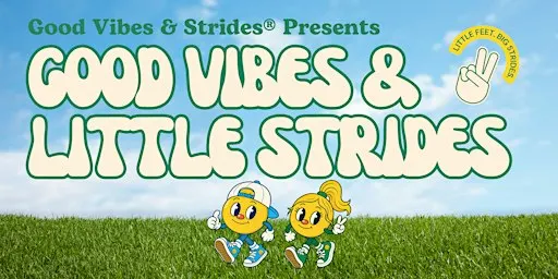 Good Vibes & Little Strides 2026