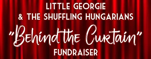 Little Georgie & the Shuffling Hungarians "Behind the Curtain" Fundraiser