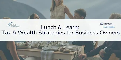 Lunch & Learn: Tax & Wealth Strategies for Business Owners