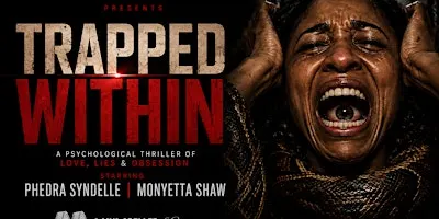 TRAPPED WITHIN MOVIE PREMIERE STARING PHEDRA SYNDELLE & MONYETTA SHAW