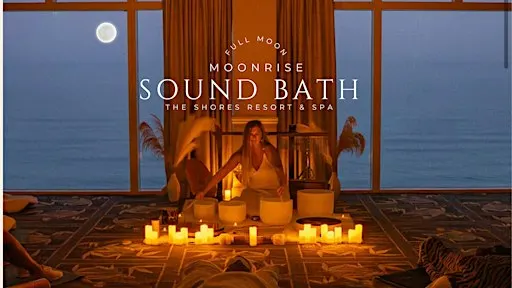 Moonrise Sound Bath at The Shores Resort
