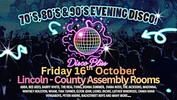 Disco Bliss Lincoln – 70s, 80s & 90s Friday Night Special - Friday 16th Oct