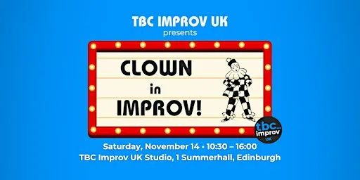 Clown in Improv! w/ TBC Improv UK