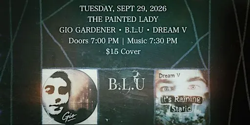 Live at The Painted Lady: Gio Gardener, B.L.U, and Dream V