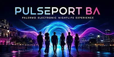 Pulseport BA | International Electronic Nightlife Experience