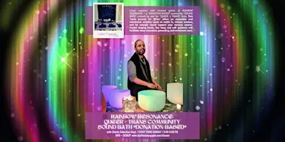 RAINBOW RESONANCE: QUEER + TRANS COMMUNITY SOUND BATH *DONATION-BASED*