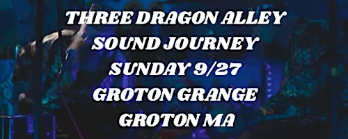 THREE DRAGON ALLEY SOUND JOURNEY 9/27