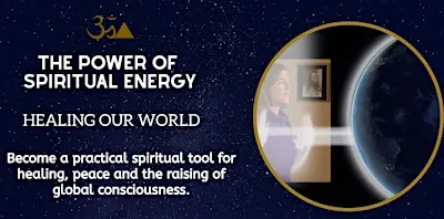 THE POWER OF SPIRITUAL ENERGY: HEALING OUR WORLD