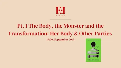 The Body, the Monster & the Transformation: Her Body & Other Parties