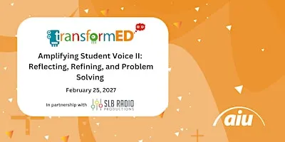 Amplifying Student Voice II: Reflection, Refining, & Problem-Solving