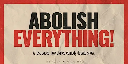 Abolish Everything