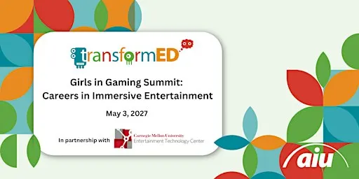Girls in Gaming Summit: Careers in Immersive Entertainment