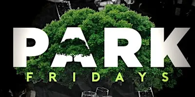 b. {09.04} Fridays at The Park! #ParkFridays
