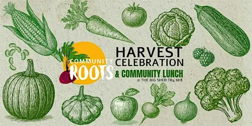Community Roots Harvest Celebration *FREE ENTRY*