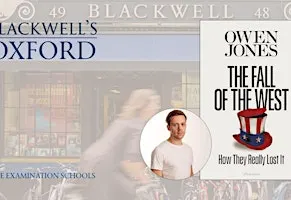 Owen Jones THE FALL OF THE WEST at The Examination Schools