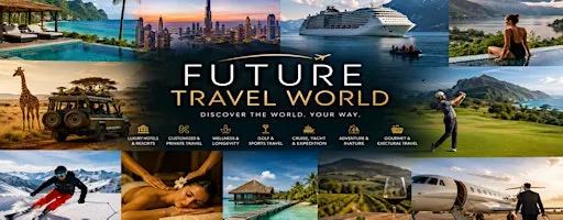 Future Travel World™ Phoenix— International Travel & Experience Show