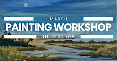 Marsh in Texture: Painting Workshop
