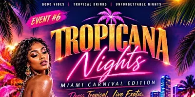 EVENT #6 " TROPICANA NIGHTS " - MIAMI CARNIVAL WEEKEND 2026
