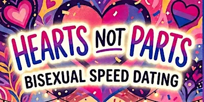 Hearts Not Parts (Bisexual Speed Dating) (30's & 40's)