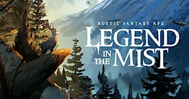 RPG 1-shot: "Legend in the Mist" (GM Ethan)