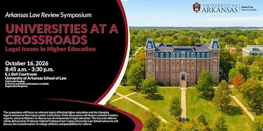 Arkansas Law Review Symposium - Universities at a Crossroads: Legal Issues