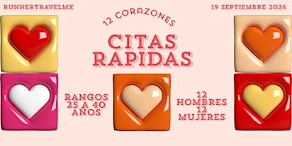 12 CORAZONES CITAS RAPIDAS BY RUNNER TRAVEL MX - 25/40 AÑOS