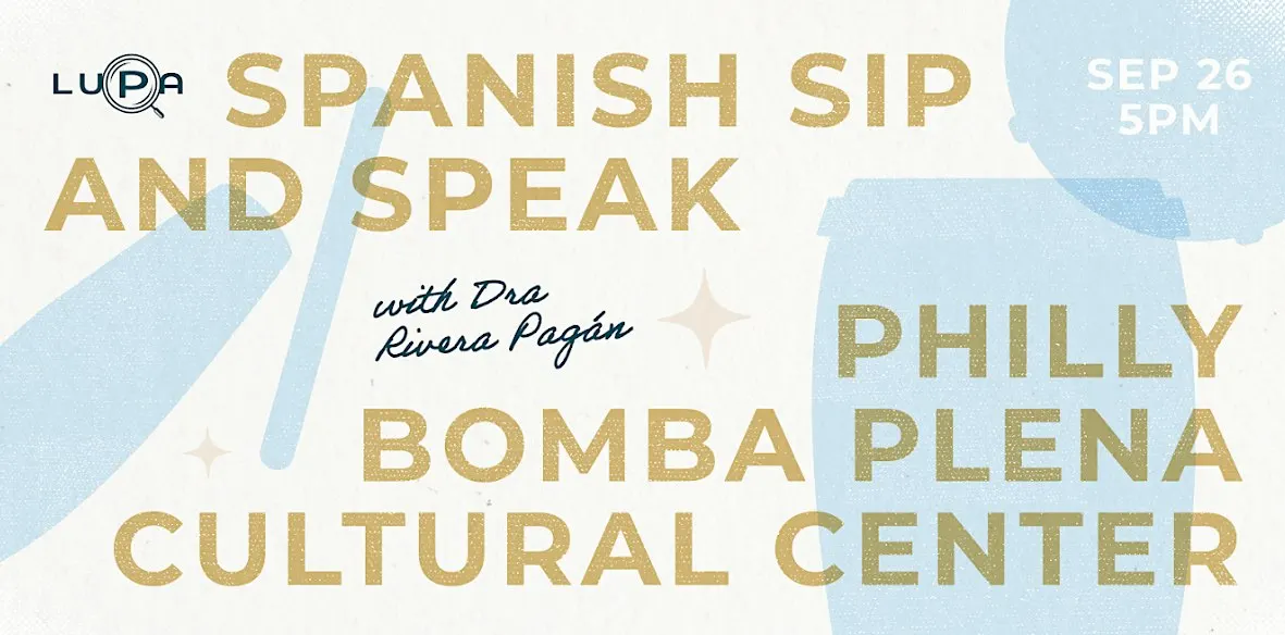 Spanish Sip and Speak w/ LUPA Talks + Philly Bomba Plena Cultural Center