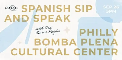 Spanish Sip and Speak w/ LUPA Talks + Philly Bomba Plena Cultural Center