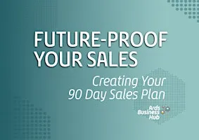 Future-Proof Your Sales: Creating Your 90 Day Sales Plan