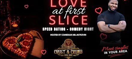 LOVE AT FIRST SLICE: SPEED DATING HOSTED BY MR.407KEVIN