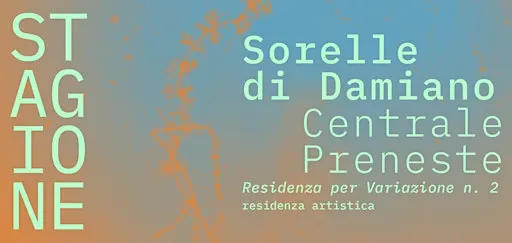 Residenza per Variazione n. 2 – Sorelle di damiano | STAGIONE