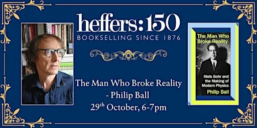 The Man Who Broke Reality - Philip Ball, at Heffers Bookshop