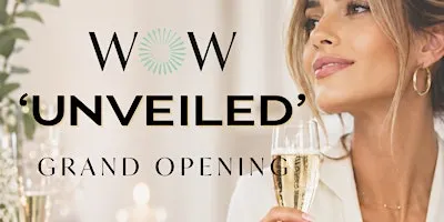 The WOW 'UNVEILED' Grand Opening Celebration