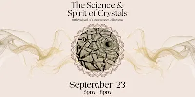 The Science & Spirit of Crystals