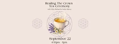 Healing The Crown Tea Ceremony