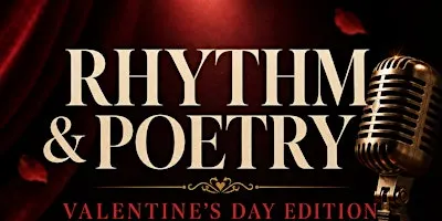 Rhythm and poetry Valentine’s DAY! FEB 13th