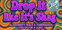 Drop It Like It's Shag - Alzheimer's Walk fundraiser