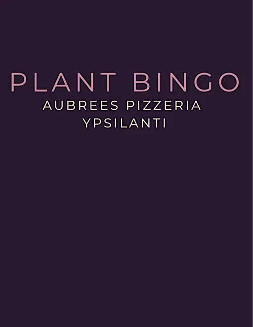Plant Bingo at Aubree’s Pizzeria in Ypsilanti (Cross St.)