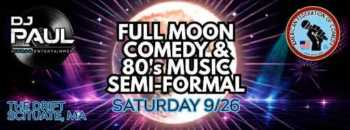 FULL MOON COMEDY & 80's MUSIC SEMI-FORMAL