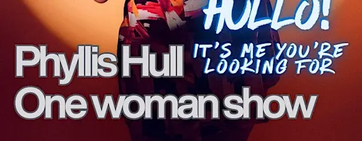 Phyllis Hull’s One-Woman Show: Hullo! It's me you're looking for!